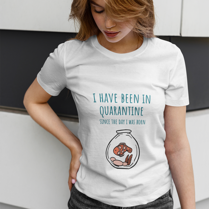 Quarantine Life Since Birth T-Shirt: white, teal cartoon fish in a fishbowl