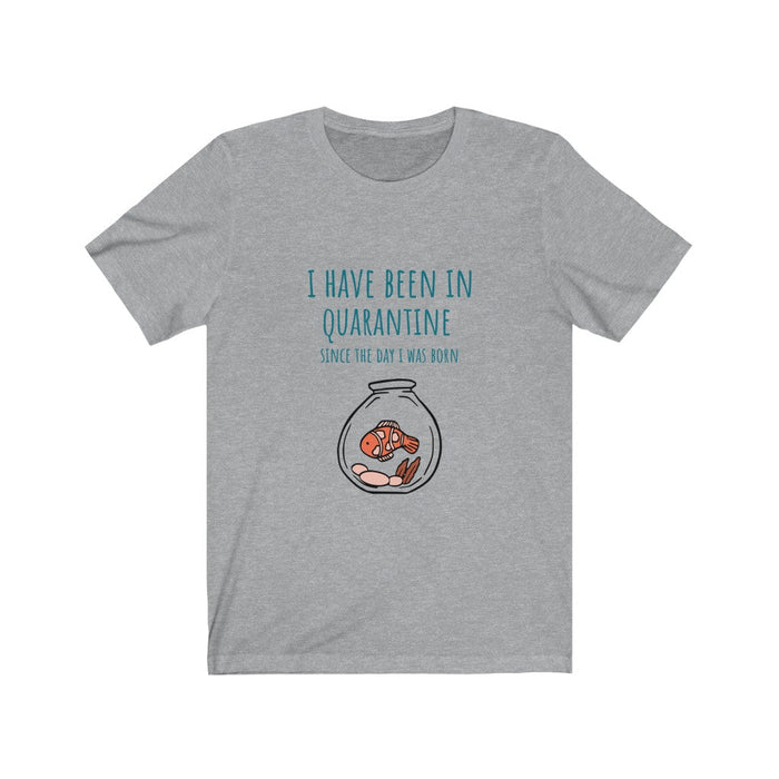 Quarantine Life Since Birth T-Shirt: white, teal cartoon fish in a fishbowl